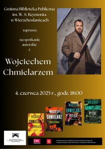 Gminna Biblioteka Publiczna im. W. S. Reymonta w Wierzchosławicach zaprasza na spotkanie autorskie z Wojciechem Chmielarzem. 4 czerwca 2025 r. o godz. 18.00